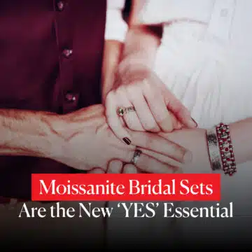 Moissanite Bridal Sets Are the New ‘YES’ Essential: Learn Why