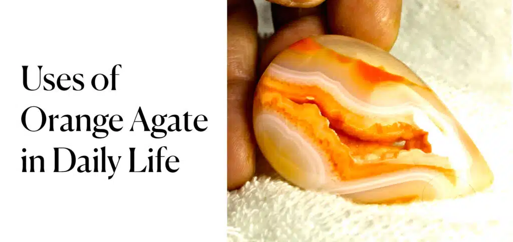 Uses of Orange Agate in Daily Life