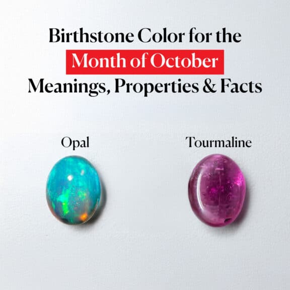 Birthstone Color for the Month of October: Meanings, Properties & Facts