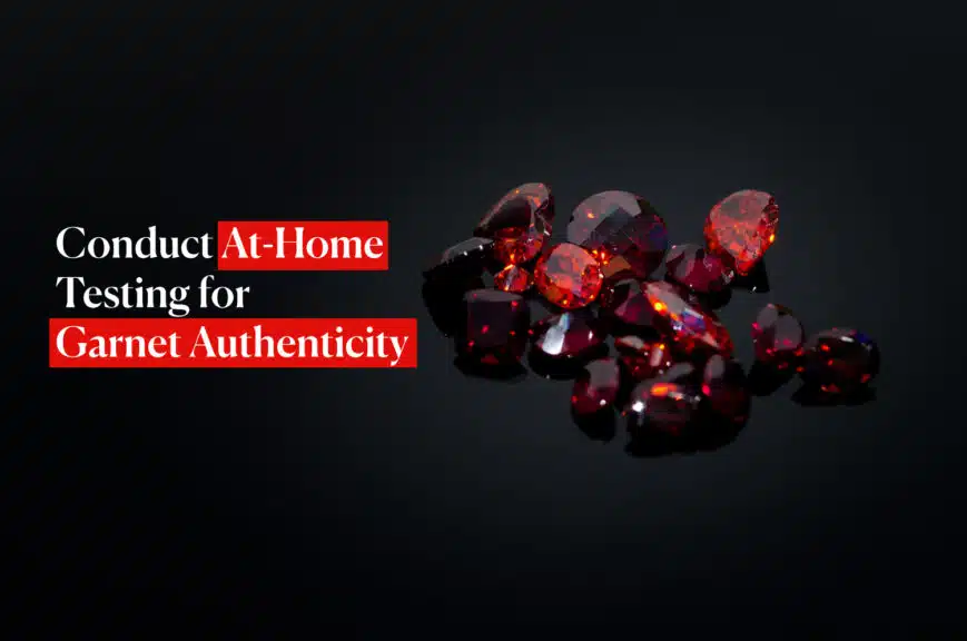 Conduct At-Home Testing for Garnet Authenticity