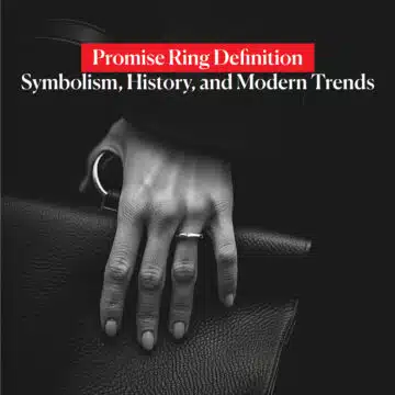 Promise Ring Definition: Symbolism, History, and Modern Trends