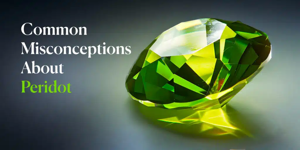 Common Misconceptions About Peridot