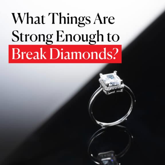 What Things Are Strong Enough to Break Diamonds?