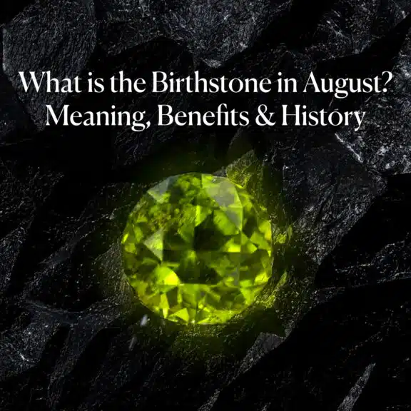 What is the Birthstone in August? Meaning, Benefits & History