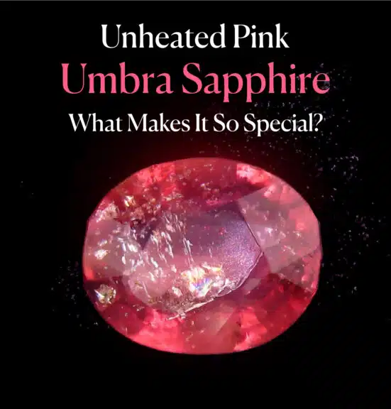 Unheated Pink Umbra Sapphire: What Makes It So Special?