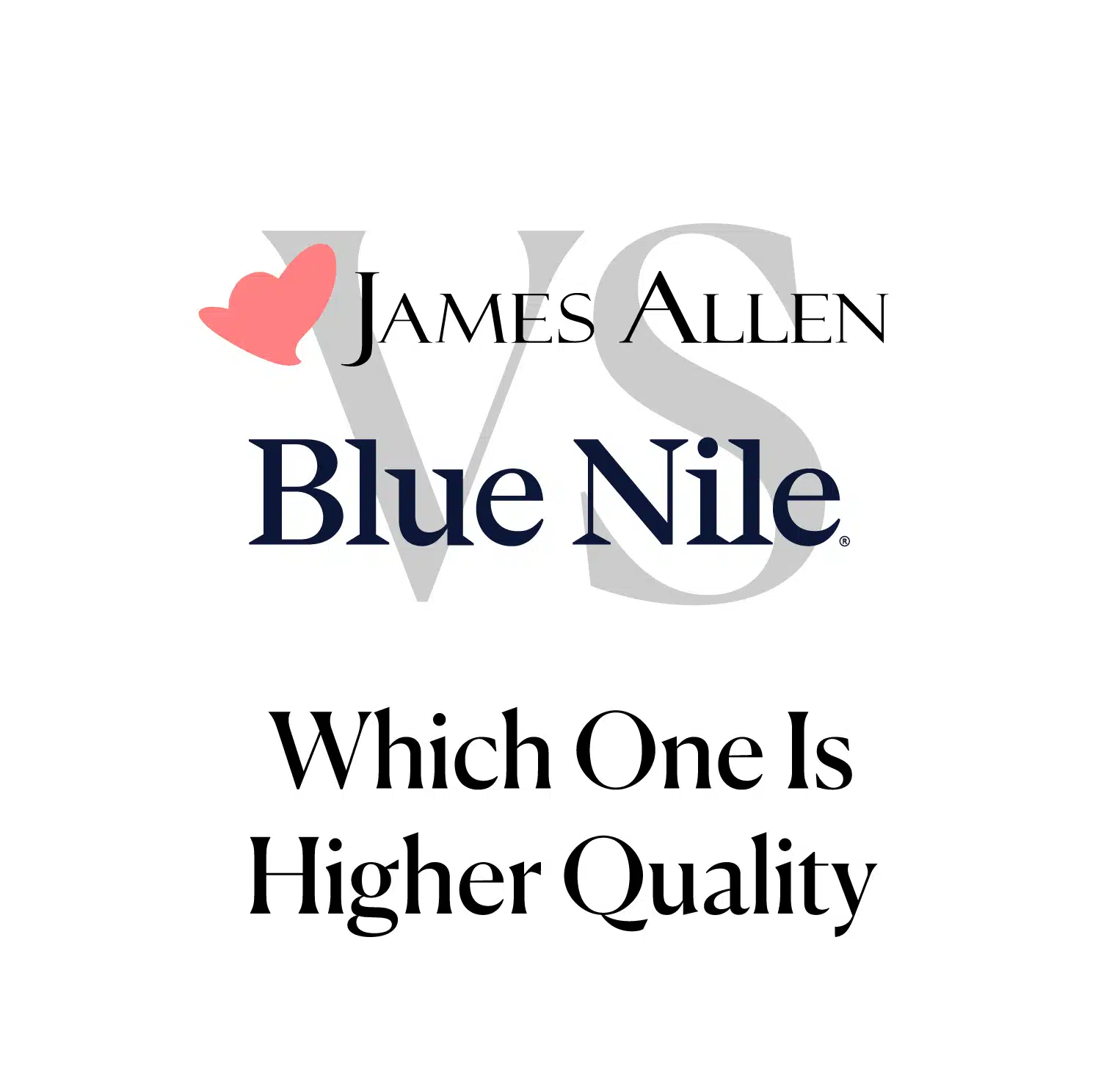 Which One Is Higher Quality: James Allen or Blue Nile?