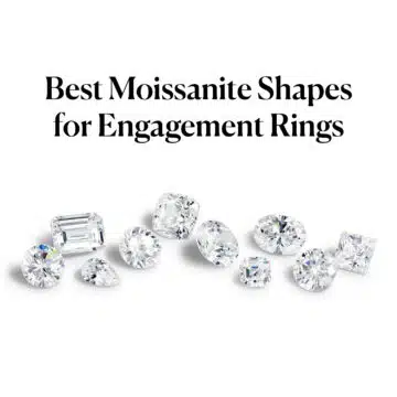 Best Moissanite Shapes for Engagement Rings