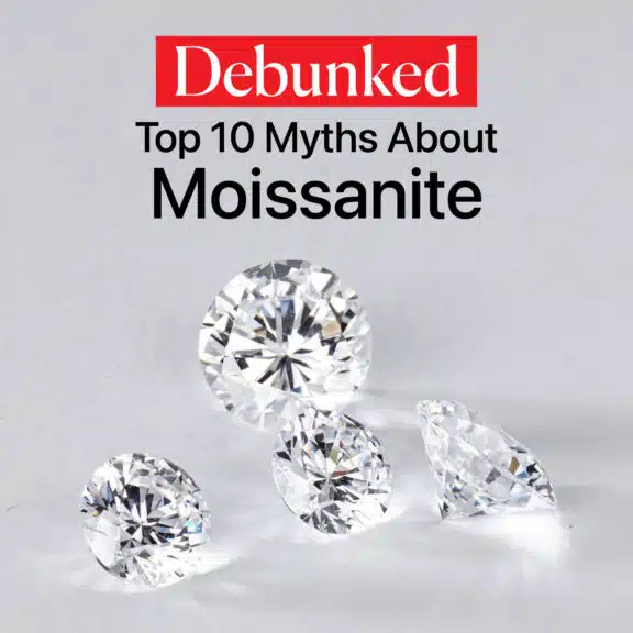 Debunked: Top 10 Myths About Moissanite