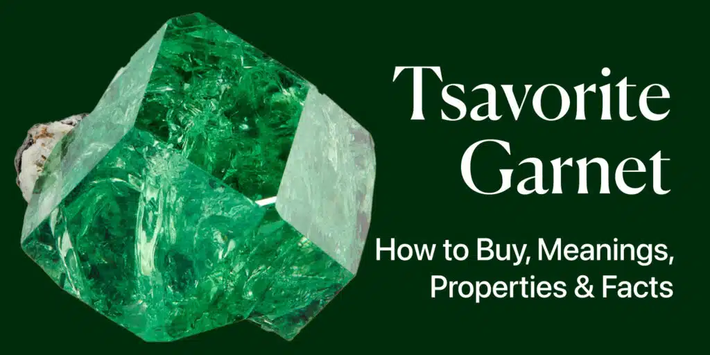 Tsavorite Garnet: How to Buy, Meanings, Properties & Facts