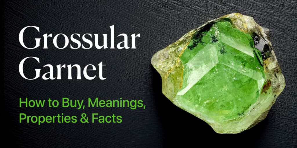 Grossular Garnet: How to Buy, Meanings, Properties & Facts