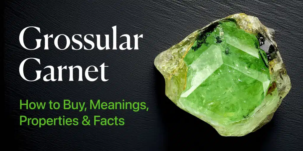 Grossular Garnet: How to Buy, Meanings, Properties & Facts