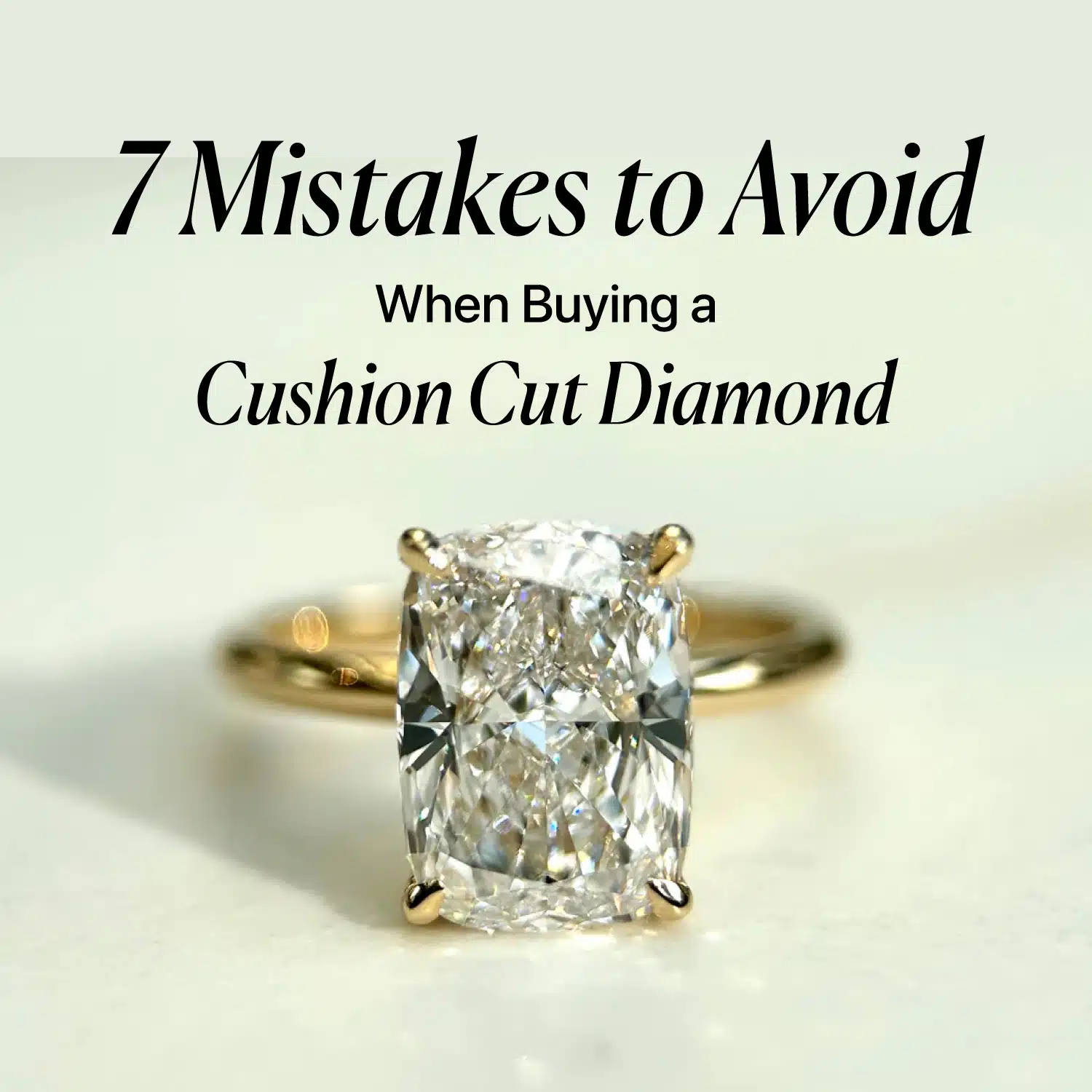 7 Mistakes to Avoid When Buying a Cushion Cut Diamond