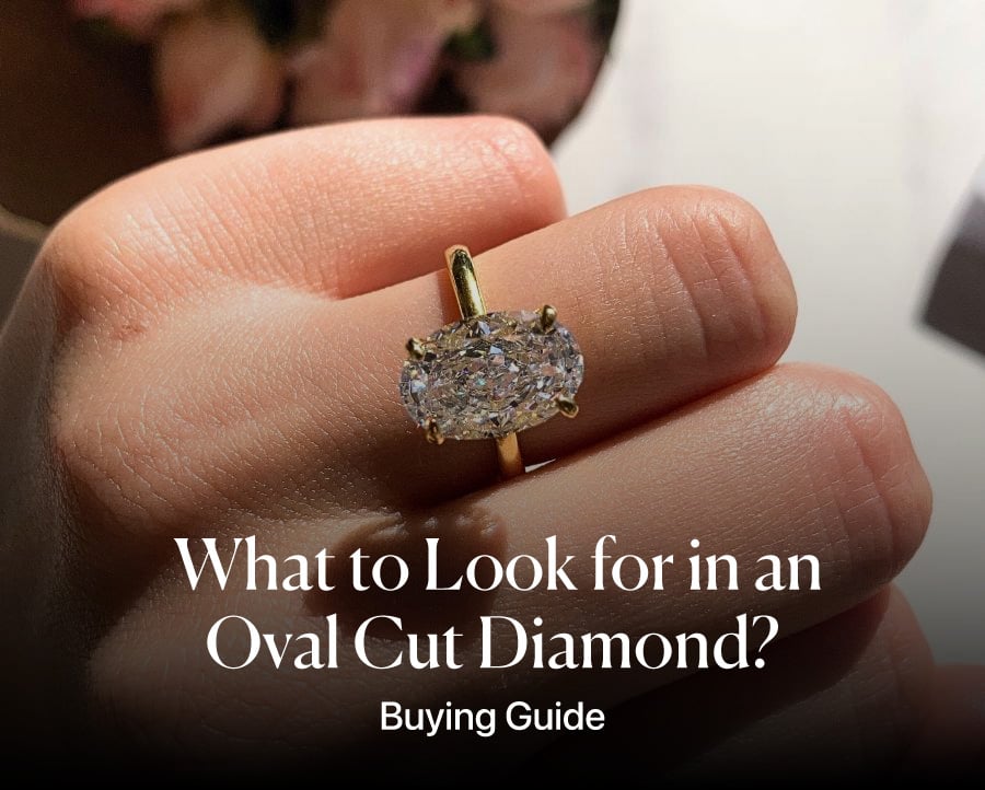 What to Look for in an Oval Cut Diamond? | Buying Guide