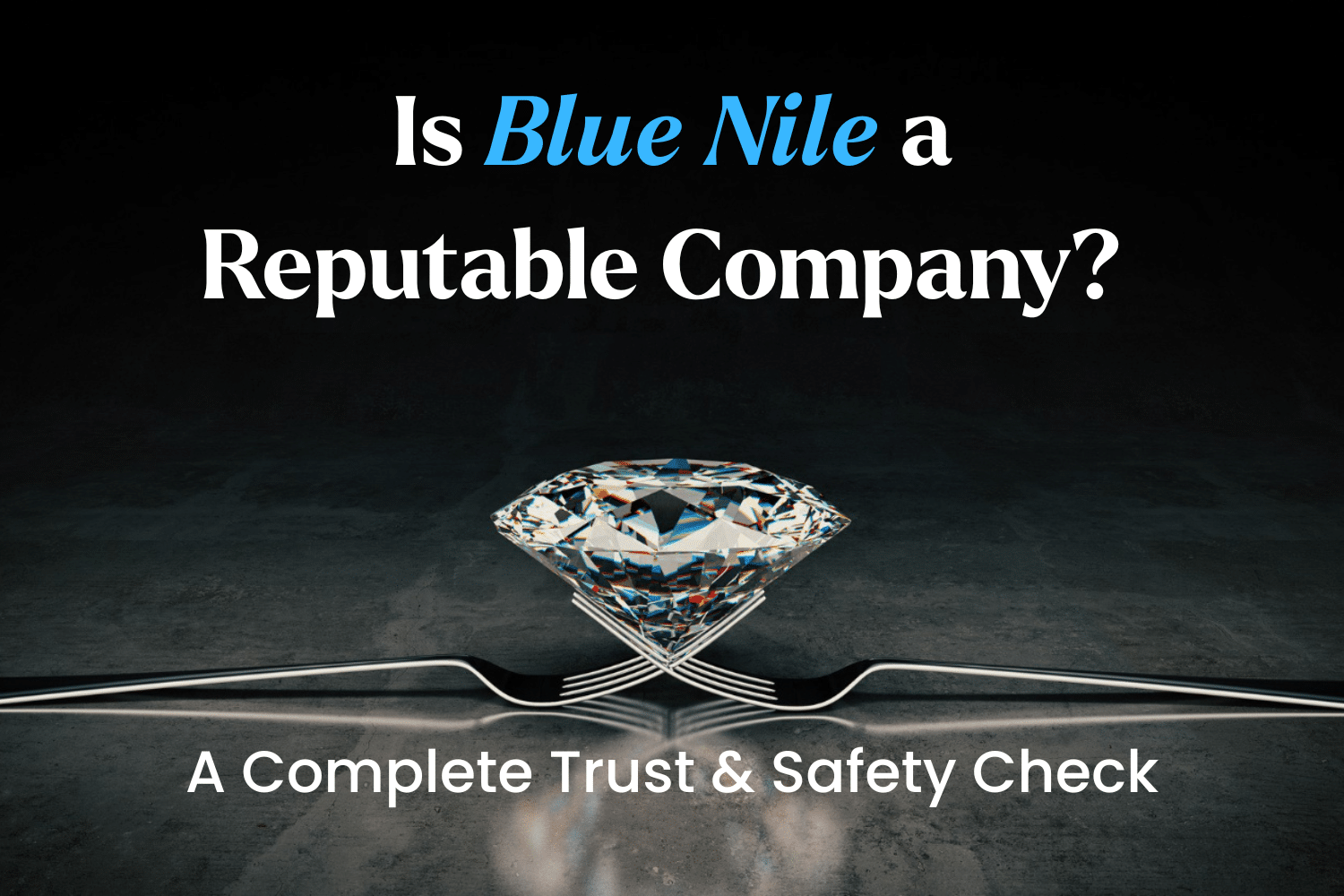 A striking image for an article asking, "Is Blue Nile a Reputable Company?" featuring a clear diamond centerpiece and the subtitle "A Complete Trust & Safety Check."