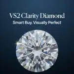Feature image: Close-up of a sparkling, eye-clean round brilliant diamond with 'VS2 Clarity: Smart Buy. Visually Perfect.' text overlay, emphasizing high value.