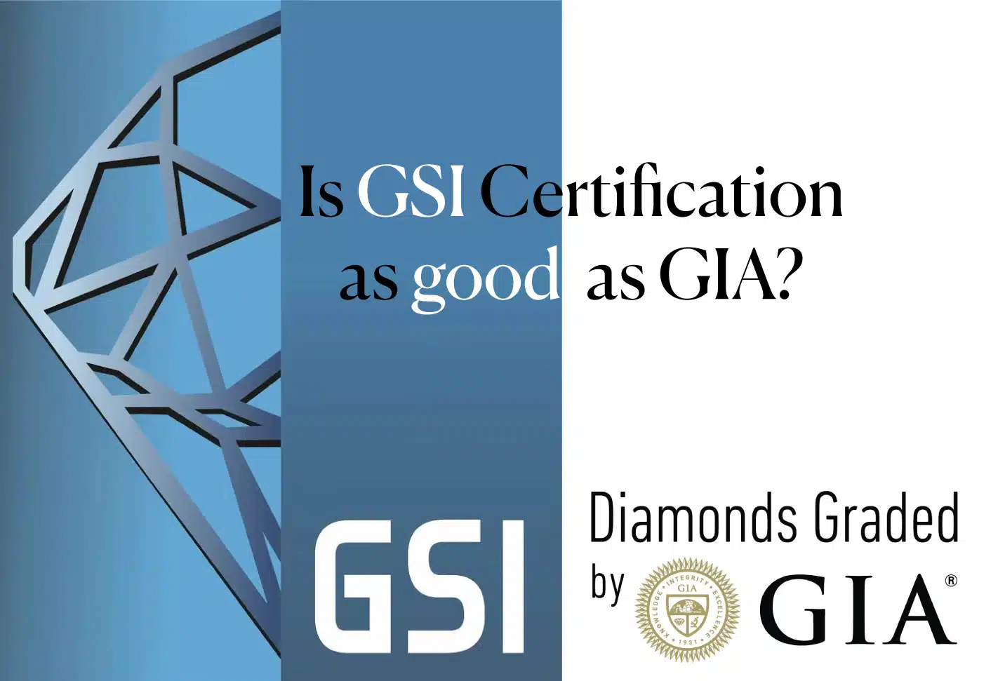 Feature image asking, "Is GSI Certification as good as GIA?" with GSI and GIA logos, setting up a comparison between the quality of the two diamond grading laboratories.