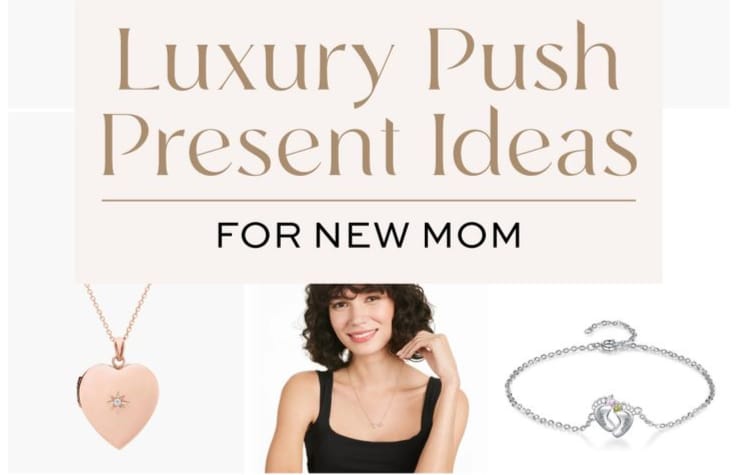 luxury push present ideas for new mom