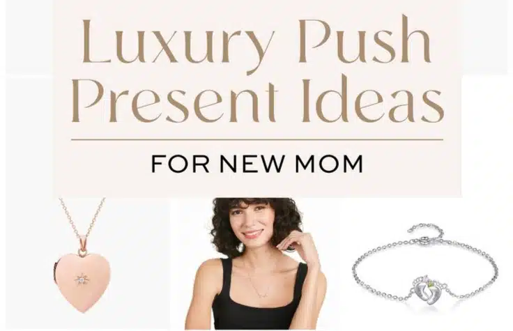luxury push present ideas for new mom