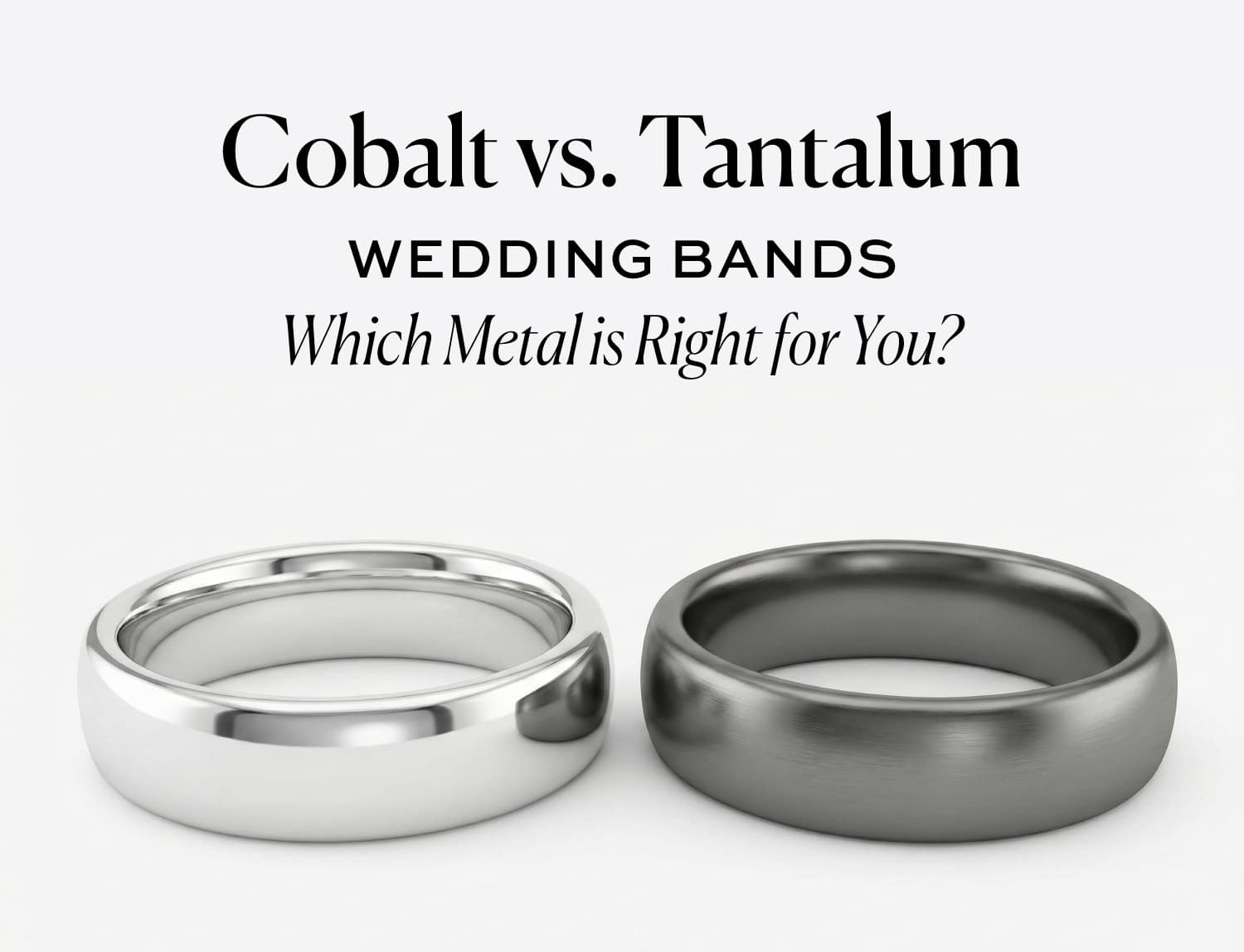 Feature image for a blog post comparing Cobalt and Tantalum wedding bands, displaying the text 'Cobalt vs. Tantalum WEDDING BANDS Which Metal is Right for You?' above a shiny white cobalt ring and a darker, brushed tantalum ring.