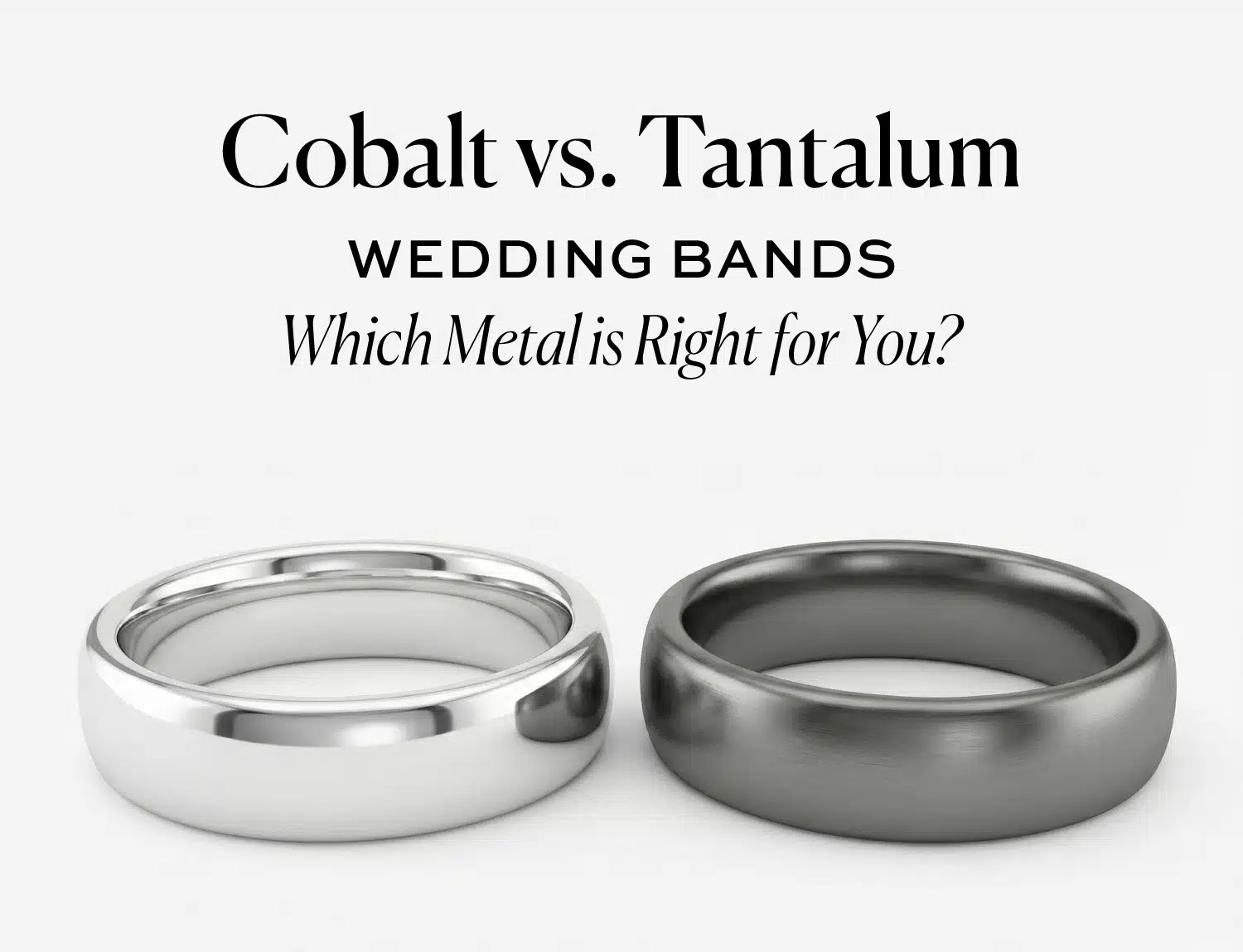 Feature image for a blog post comparing Cobalt and Tantalum wedding bands, displaying the text 'Cobalt vs. Tantalum WEDDING BANDS Which Metal is Right for You?' above a shiny white cobalt ring and a darker, brushed tantalum ring.