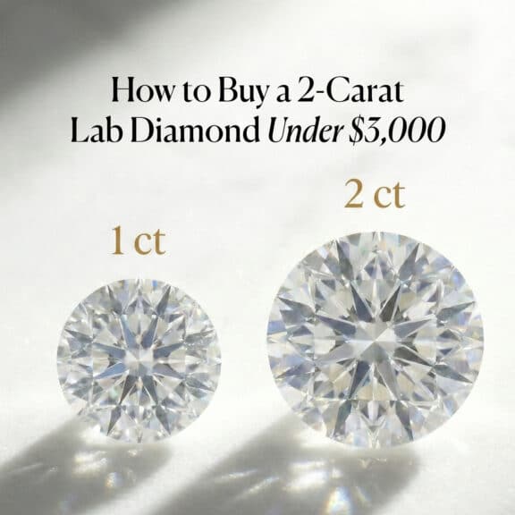 How to Buy a 2-Carat Lab Diamond Under $3,000 (Best Specs & 2026 Prices)