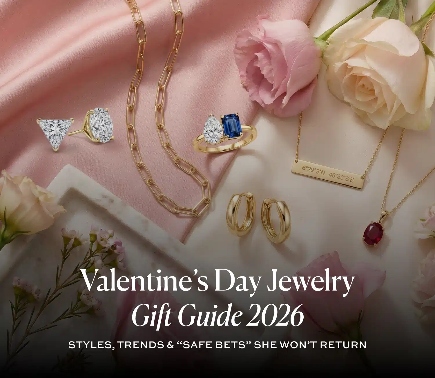 Valentine’s Day Jewelry Gift Guide 2026: Styles, Trends & “Safe Bets” She Won’t Return