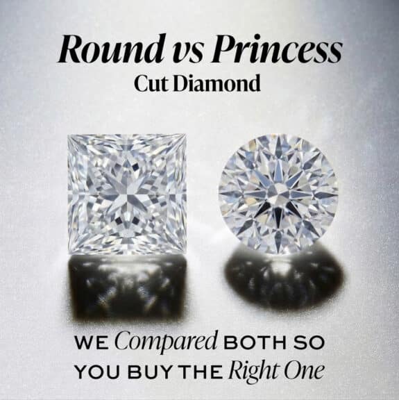 Round Cut vs Princess Cut Diamond: We Compared Both So You Buy the Right One